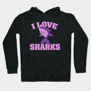 I love sharks Hoodie